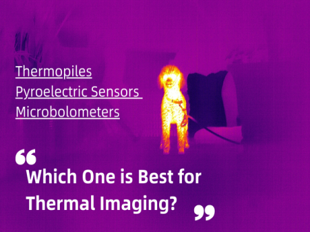 Thermopiles, Pyroelectric Sensors, and Microbolometers: Which is Best for Thermal Imaging?